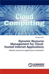 Dynamic Resource Management for Cloud-hosted Internet Applications