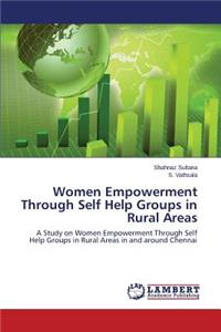 Women Empowerment Through Self Help Groups in Rural Areas