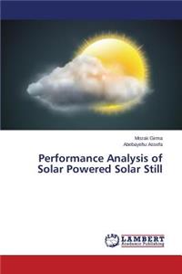 Performance Analysis of Solar Powered Solar Still