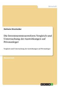 Die Investmentsteuerreform. Vergleich und Untersuchung der Auswirkungen auf Privatanleger