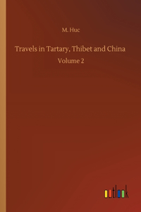 Travels in Tartary, Thibet and China