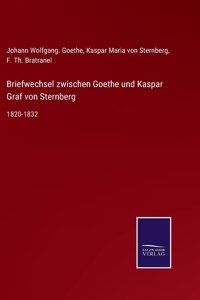 Briefwechsel zwischen Goethe und Kaspar Graf von Sternberg