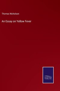 An Essay on Yellow Fever