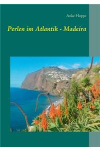 Perlen im Atlantik - Madeira