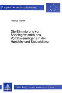 Die Eliminierung von Scheingewinnen des Vorratsvermoegens in der Handels- und Steuerbilanz