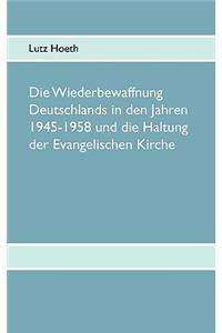 Wiederbewaffnung Deutschlands in den Jahren 1945-1958 und die Haltung der Evangelischen Kirche