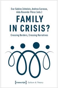 Family in Crisis? – Crossing Borders, Crossing Narratives