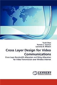 Cross Layer Design for Video Communications