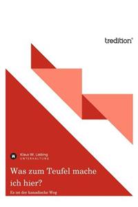 Was Zum Teufel Mache Ich Hier?