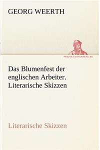 Das Blumenfest Der Englischen Arbeiter. Literarische Skizzen