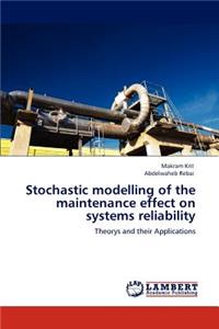 Stochastic Modelling of the Maintenance Effect on Systems Reliability