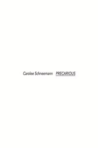 Carolee Schneemann: Precarious