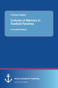 Cultures of Memory in Football Fanzines. A Content Analysis