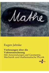 Vorlesungen über die Vektorenrechnung