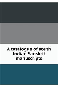 A Catalogue of South Indian Sanskrit Manuscripts