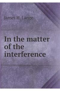 In the Matter of the Interference