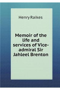 Memoir of the life and services of Vice-admiral Sir Jahleel Brenton