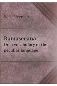 Ramaseeana Or, a Vocabulary of the Peculiar Language