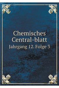 Chemisches Central-Blatt Jahrgang 12. Folge 3