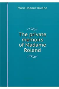The Private Memoirs of Madame Roland