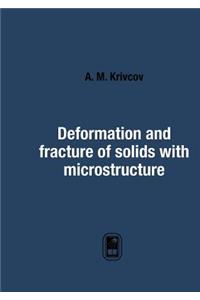Deformation and Fracture of Solids with Microstructure