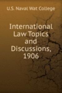 International Law Topics and Discussions, 1906