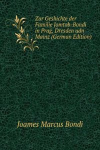 Zur Geshichte der Familie Jomtob-Bondi in Prag, Dresden udn Mainz (German Edition)