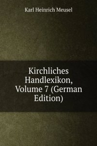 Kirchliches Handlexikon, Volume 7 (German Edition)