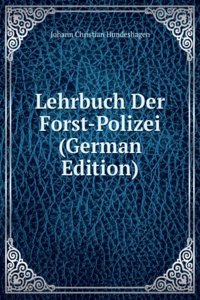 Lehrbuch Der Forst-Polizei (German Edition)