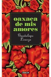 Oaxaca de Mis Amores = Oaxaca of My Loves