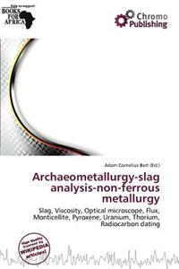 Archaeometallurgy-Slag Analysis-Non-Ferrous Metallurgy