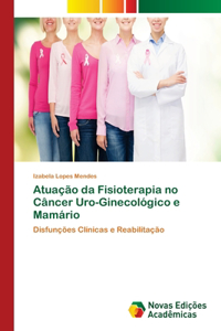 Atuação da Fisioterapia no Câncer Uro-Ginecológico e Mamário