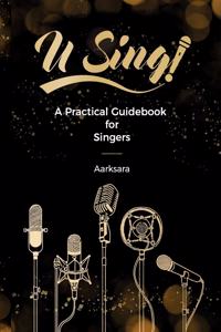 U Sing! A Practical Guidebook For Singers