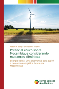 Potencial eólico sobre Moçambique considerando mudanças climáticas