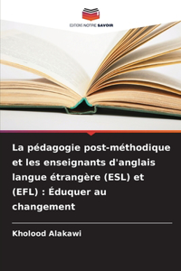 La pédagogie post-méthodique et les enseignants d'anglais langue étrangère (ESL) et (EFL)