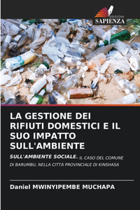 La Gestione Dei Rifiuti Domestici E Il Suo Impatto Sull'ambiente