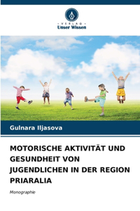 Motorische Aktivität Und Gesundheit Von Jugendlichen in Der Region Priaralia