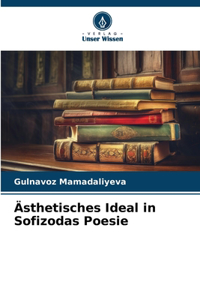 Ästhetisches Ideal in Sofizodas Poesie