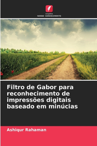 Filtro de Gabor para reconhecimento de impressões digitais baseado em minúcias