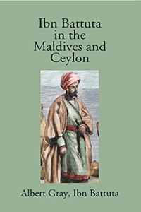 Ibn Battuta in the Maldives and Ceylon [Paperback] Ibn Battuta / Gray Albert
