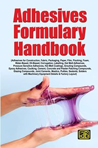 Adhesives Formulary Handbook (Reprint)