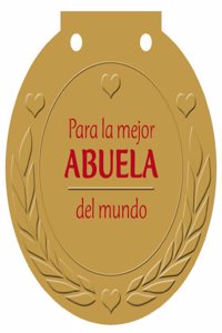 Para la mejor ABUELA del mundo: Â¡Una medalla para alguien muy especial!
