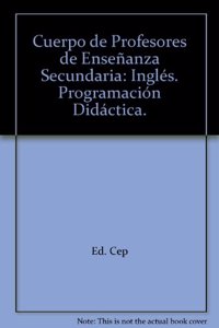 Cuerpo de Profesores de Ensenanza Secundaria: Ingles. Programacion Didactica.