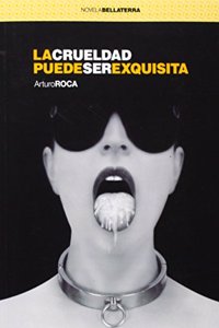 La crueldad puede ser exquisita