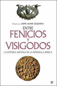 Entre fenicios y visigodos : la historia antigua de la Peninsula Iberica