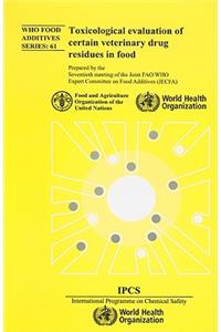 Toxicological Evaluation of Certain Veterinary Drug Residues in Food