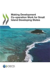 Making Development Co-operation Work for Small Island Developing States
