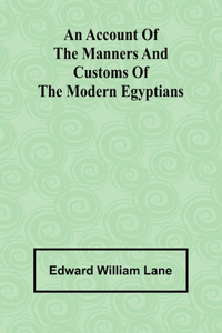 An account of the manners and customs of the modern Egyptians