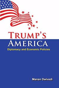Trump's America - Diplomacy and Economic Policies