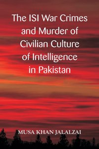 ISI War Crimes and Murder of Civilian Culture of Intelligence in Pakistan